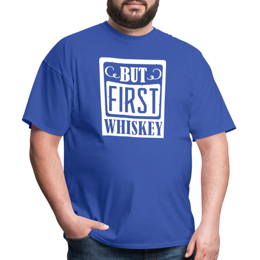 "But First Whiskey" - National Whiskey Day Official T-Shirt!