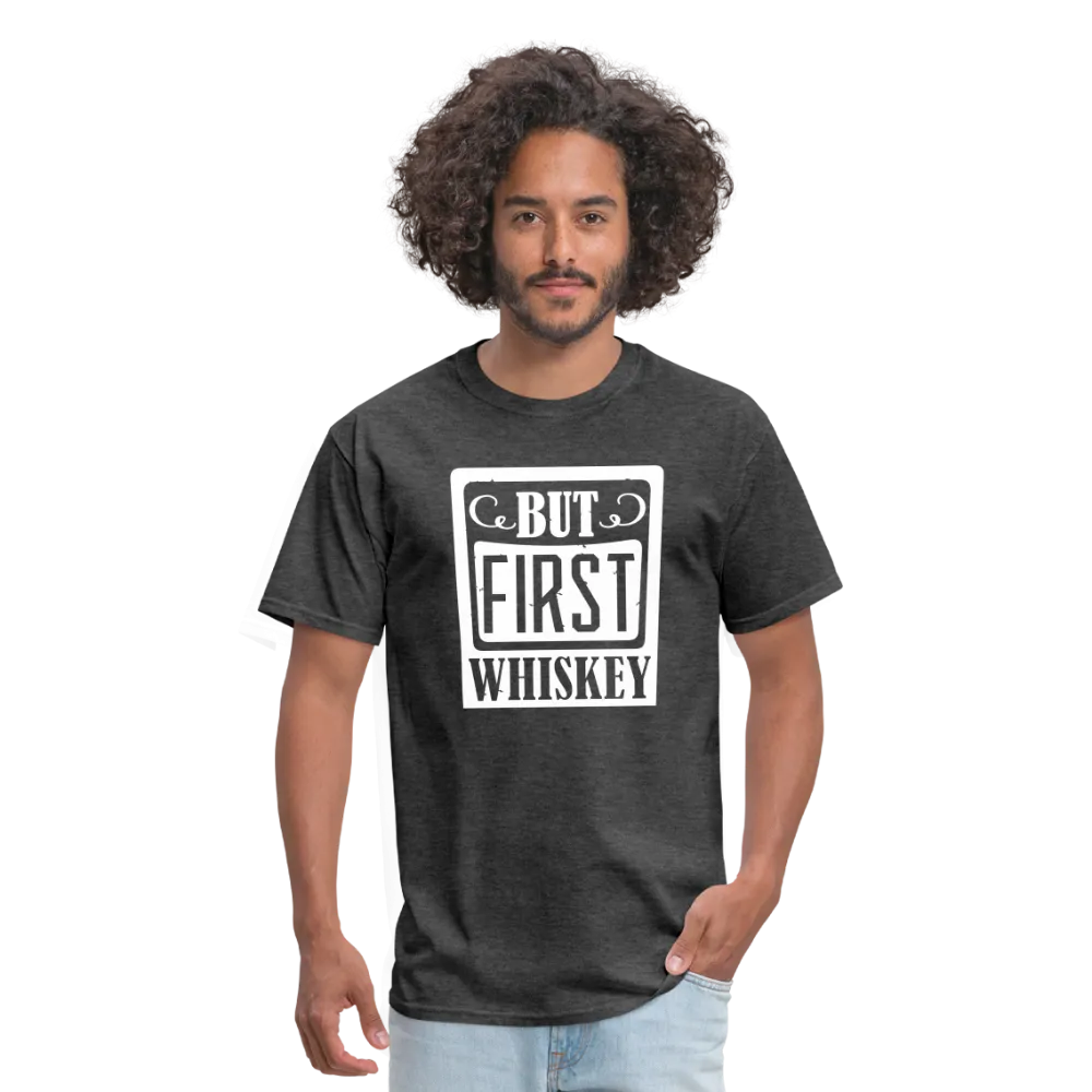 "But First Whiskey" - National Whiskey Day Official T-Shirt!