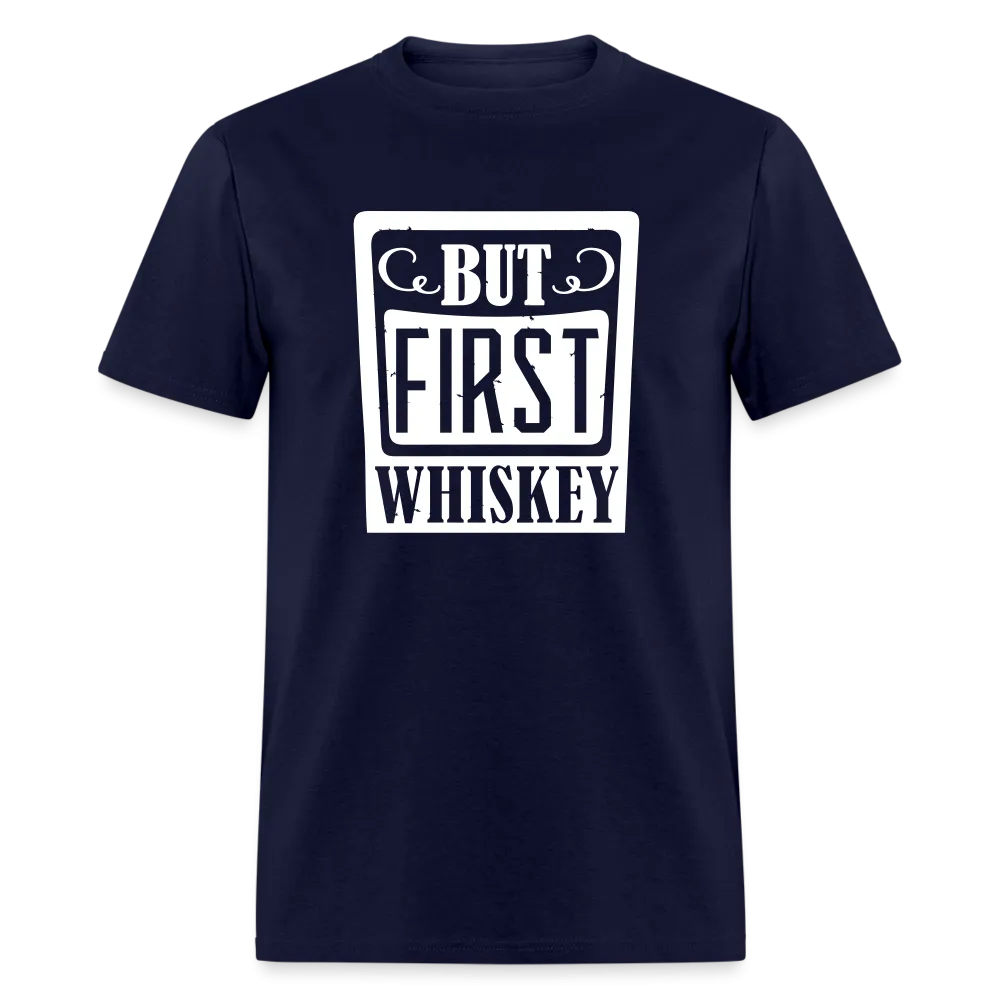 "But First Whiskey" - National Whiskey Day Official T-Shirt!