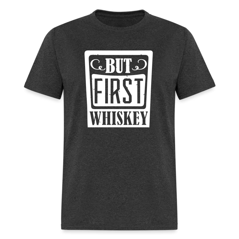 "But First Whiskey" - National Whiskey Day Official T-Shirt!