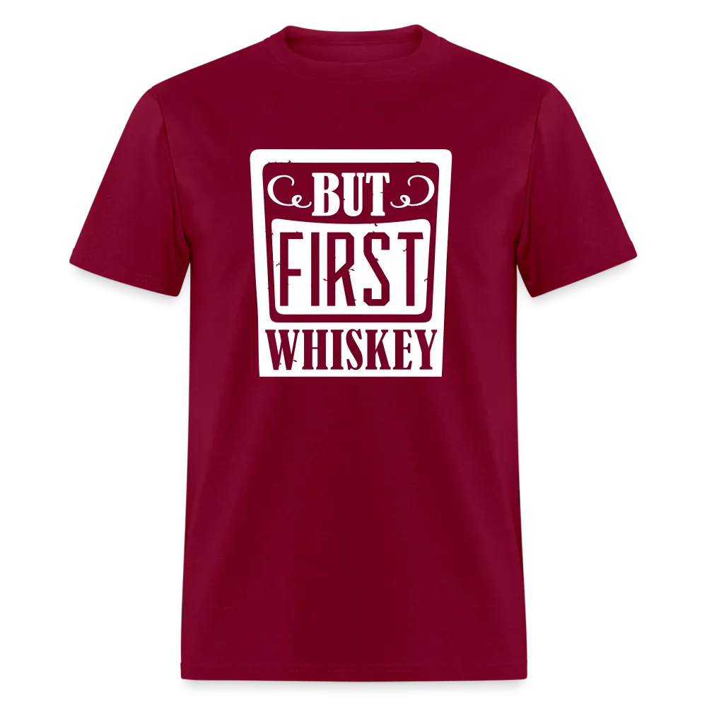 "But First Whiskey" - National Whiskey Day Official T-Shirt!