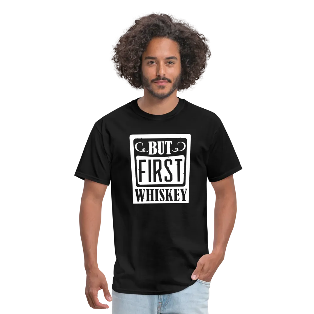 "But First Whiskey" - National Whiskey Day Official T-Shirt!