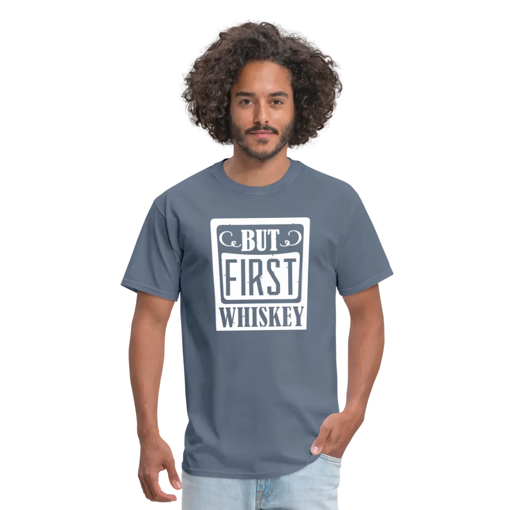 "But First Whiskey" - National Whiskey Day Official T-Shirt!