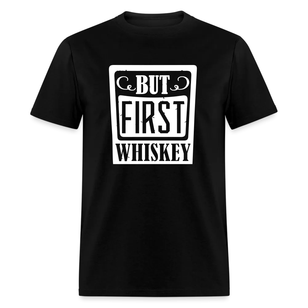 "But First Whiskey" - National Whiskey Day Official T-Shirt!